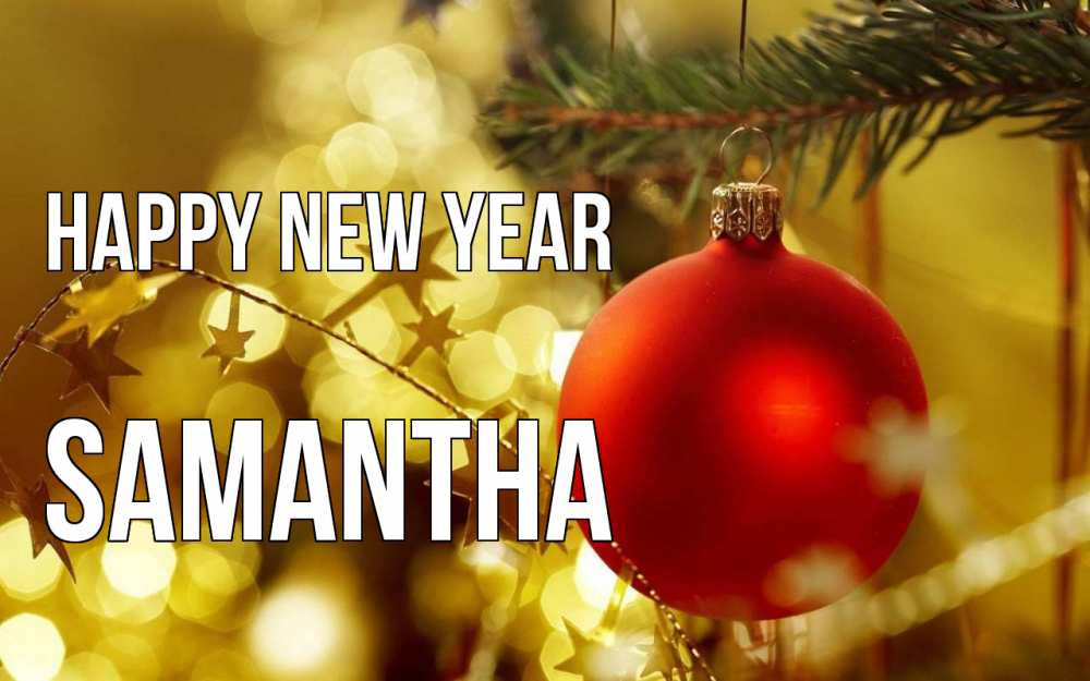 Greetings card с именем, Samantha Happy New Year новый год, новогодняя игрушка Greetings with text for free download 