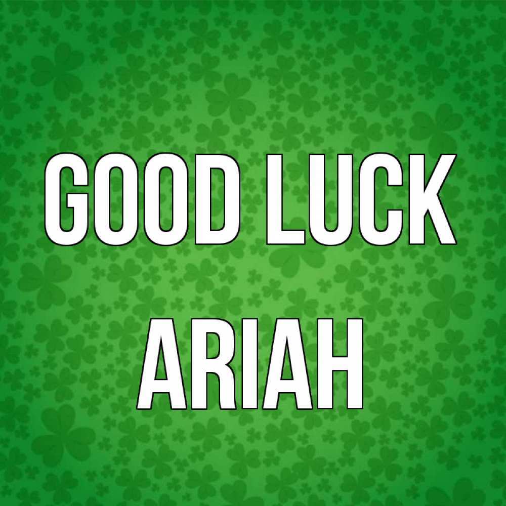 Greetings card с именем, Ariah Good luck много листочков на удачу Greetings with text for free download 