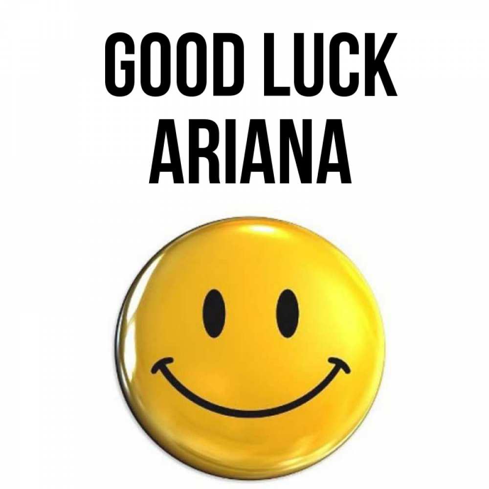 Greetings card с именем, Ariana Good luck для поднятия настроения открытки на каждый день Greetings with text for free download 