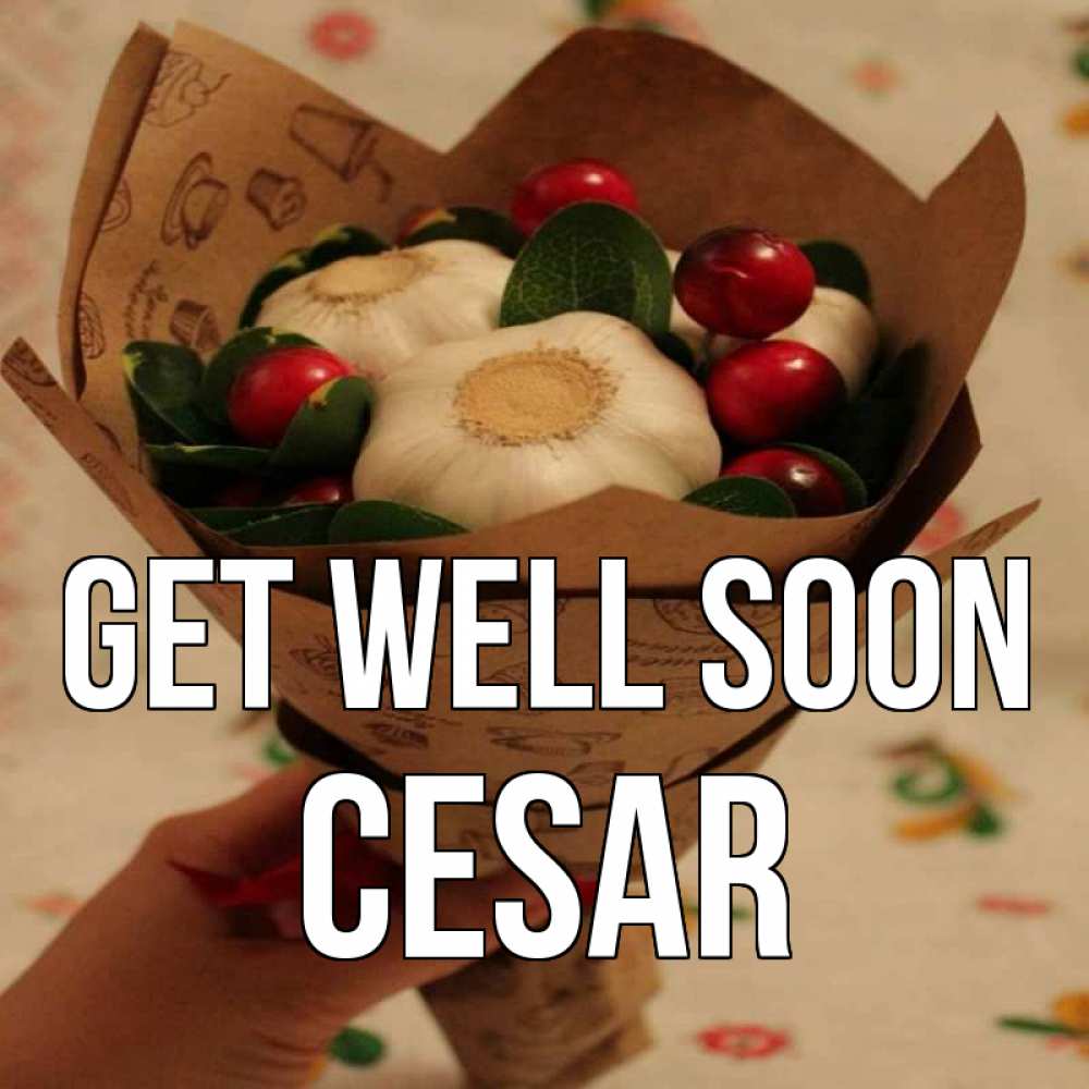 Greetings card с именем, Cesar Get well soon букет из фитонцидов и витамина c Greetings with text for free download 