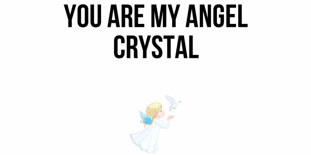 Greetings card с именем, Crystal You are my angel ангел, голубь Greetings with text for free download 