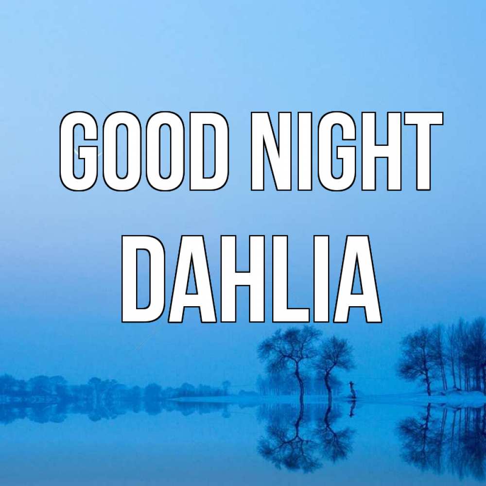 Greetings card с именем, Dahlia Good night весна Greetings with text for free download 
