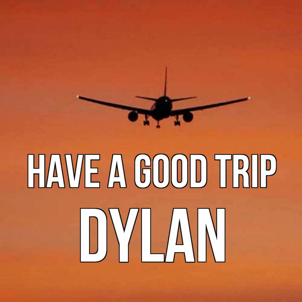 Greetings card с именем, Dylan Have a good trip силуэт самолета Greetings with text for free download 