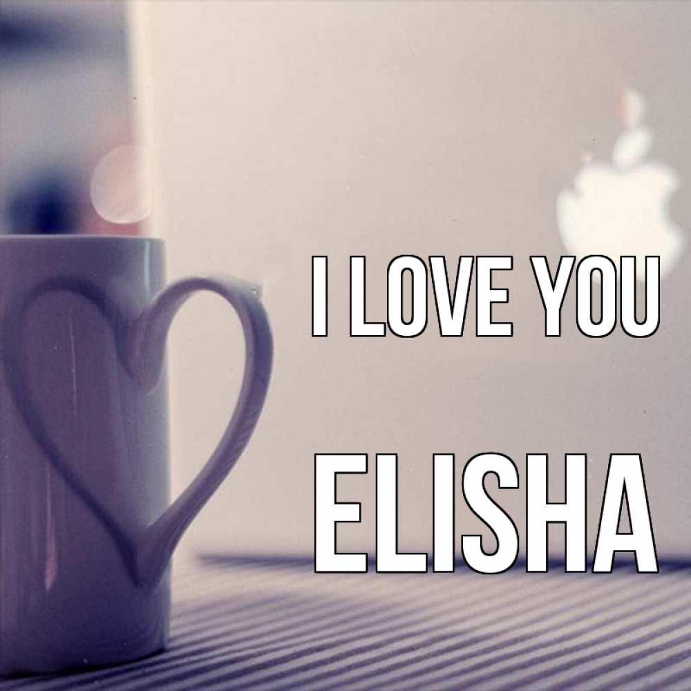 Greetings card с именем, Elisha I love you знак яблока Greetings with text for free download 