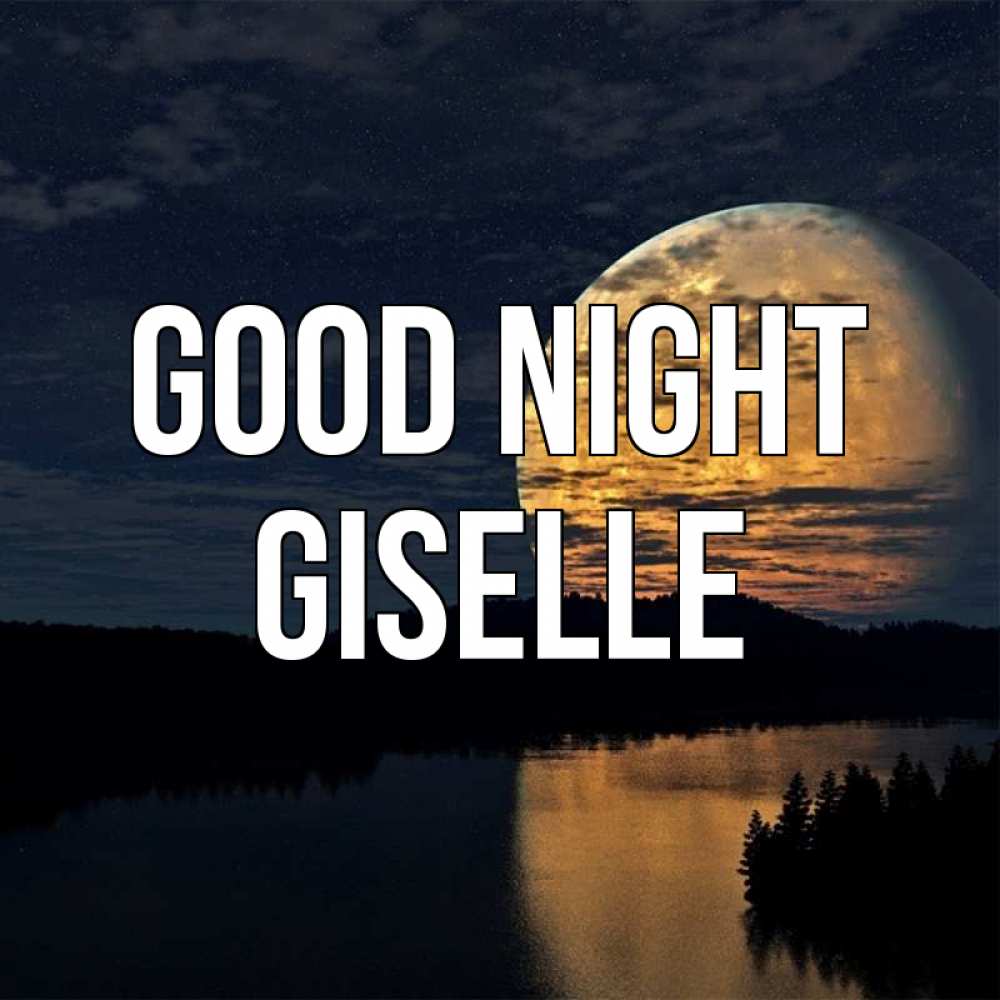 Greetings card с именем, Giselle Good night речка Greetings with text for free download 
