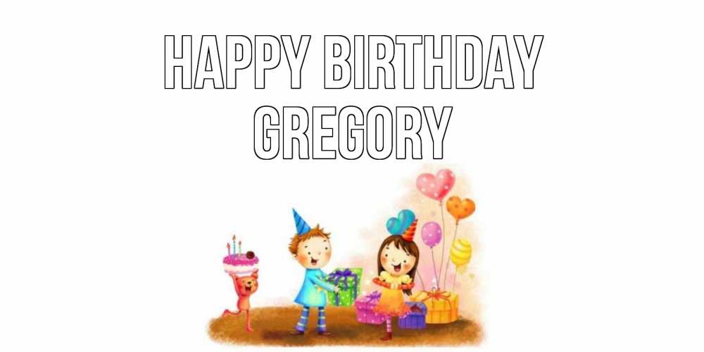 Greetings card с именем, Gregory Happy Birthday дети, подарки Greetings with text for free download 