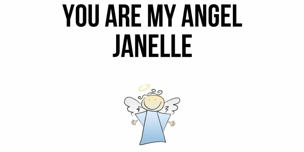 Greetings card с именем, Janelle You are my angel ангел Greetings with text for free download 