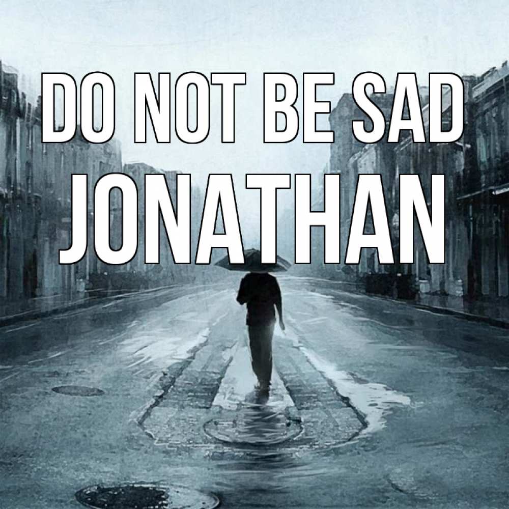 Greetings card с именем, Jonathan Do not be sad опустевшая улица Greetings with text for free download 