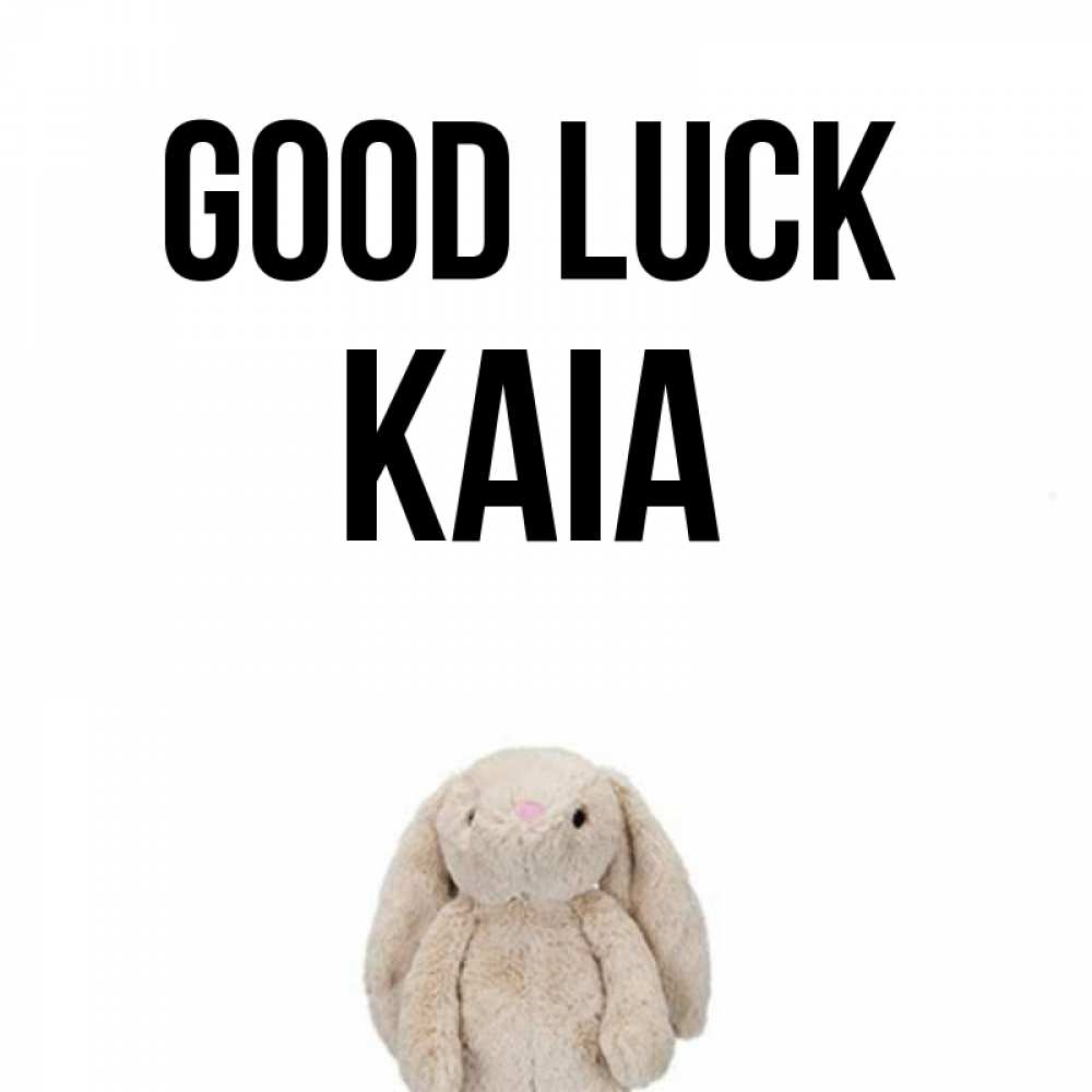Greetings card с именем, Kaia Good luck сайт создаватель открыток Greetings with text for free download 