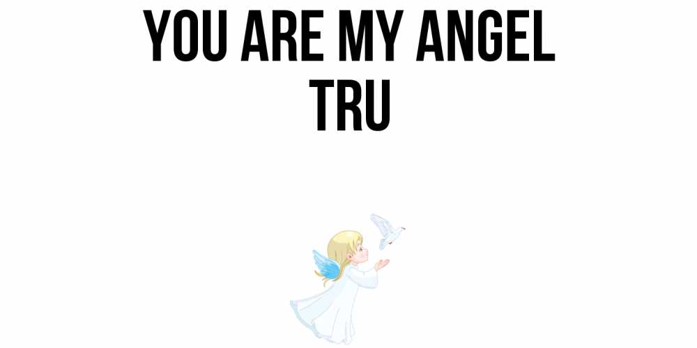 Greetings card с именем, Tru You are my angel ангел, голубь Greetings with text for free download 