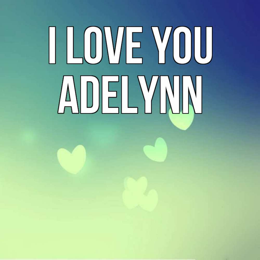 Greetings card с именем, Adelynn I love you градиент синий Greetings with text for free download 