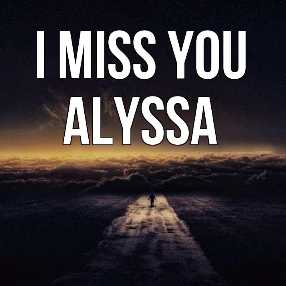 Greetings card с именем, Alyssa I miss you идем Greetings with text for free download 