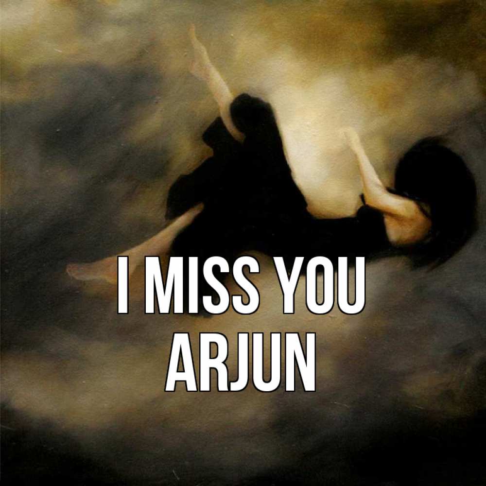Greetings card с именем, Arjun I miss you мне без тебя плохо и одиноко Greetings with text for free download 