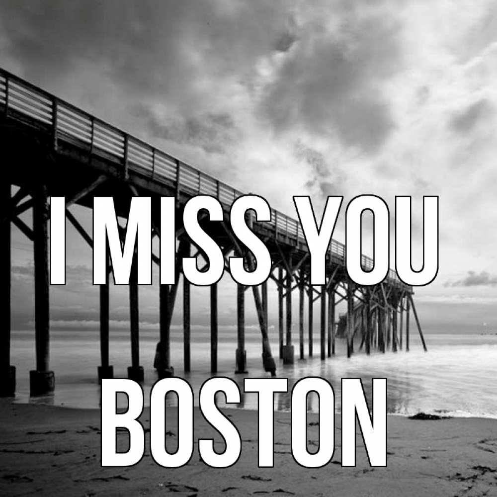 Greetings card с именем, Boston I miss you старый Greetings with text for free download 