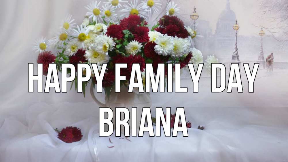 Greetings card с именем, Briana happy family day с днем семьи Greetings with text for free download 