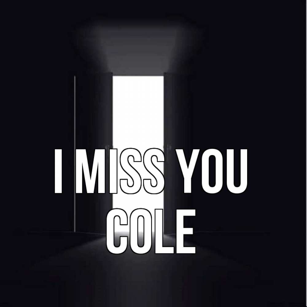 Greetings card с именем, Cole I miss you дверь и свет Greetings with text for free download 