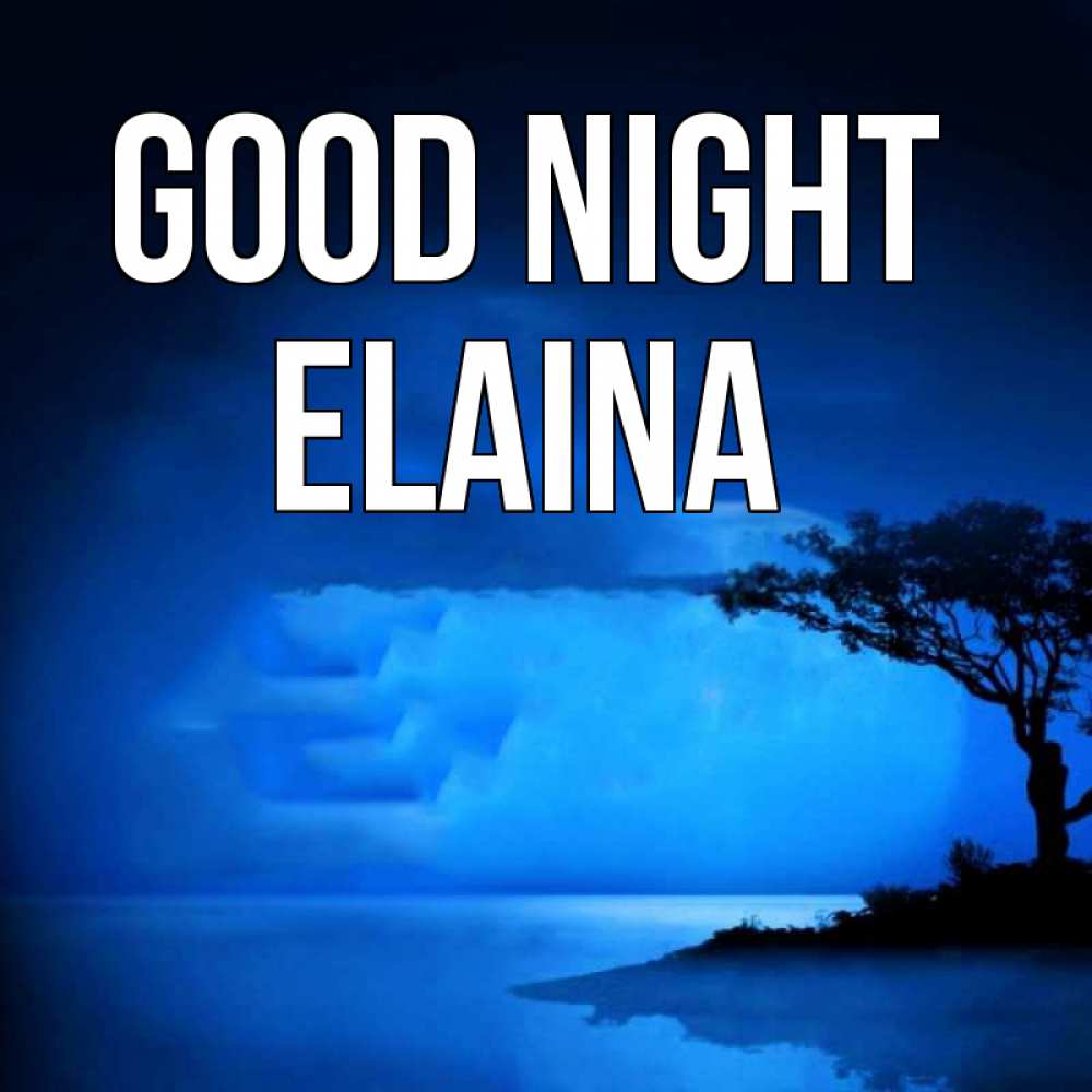 Greetings card с именем, Elaina Good night ночное побережье Greetings with text for free download 