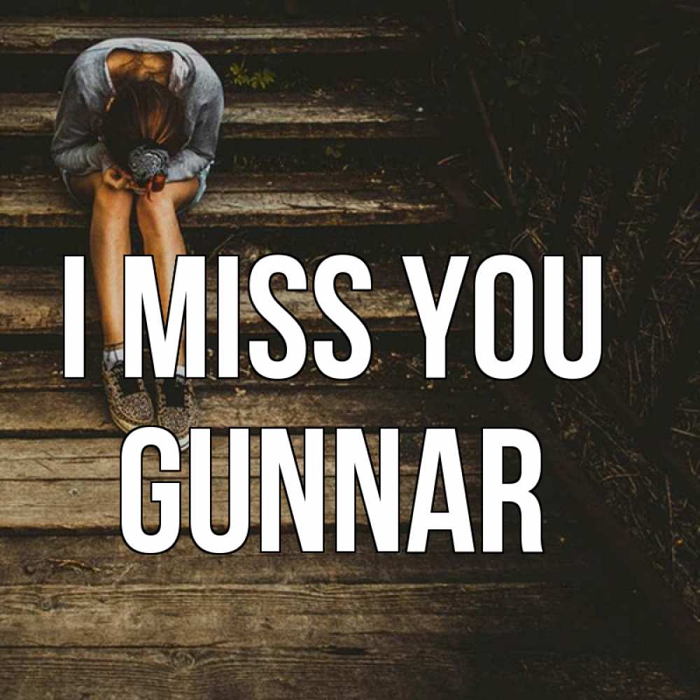 Greetings card с именем, Gunnar I miss you грущу Greetings with text for free download 
