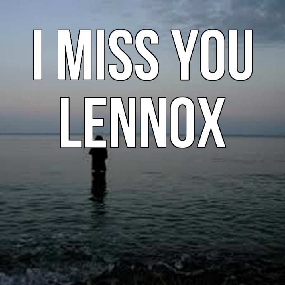 Greetings card с именем, Lennox I miss you скука Greetings with text for free download 