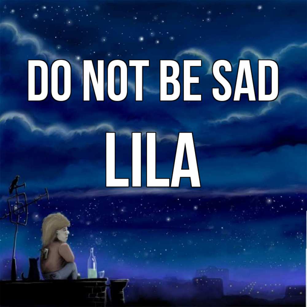 Greetings card с именем, Lila Do not be sad город с крыши Greetings with text for free download 