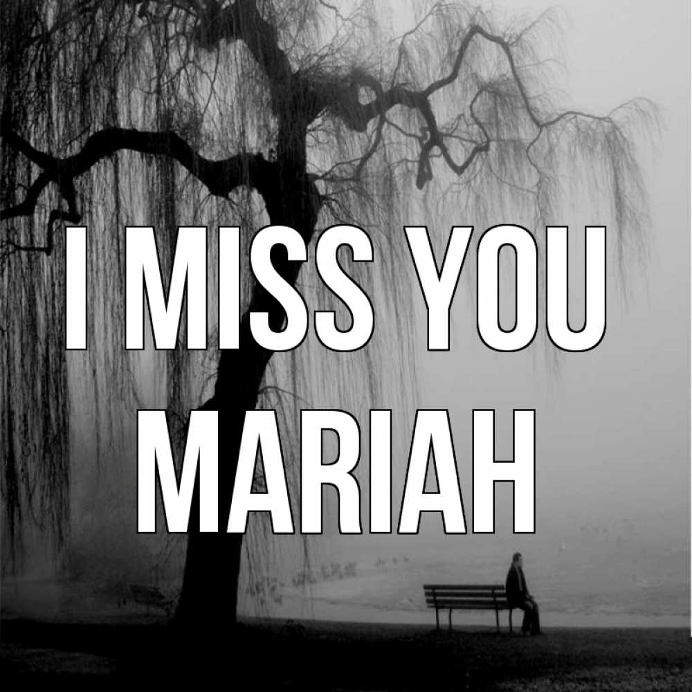 Greetings card с именем, Mariah I miss you лавочка под деревом я жду тебя Greetings with text for free download 