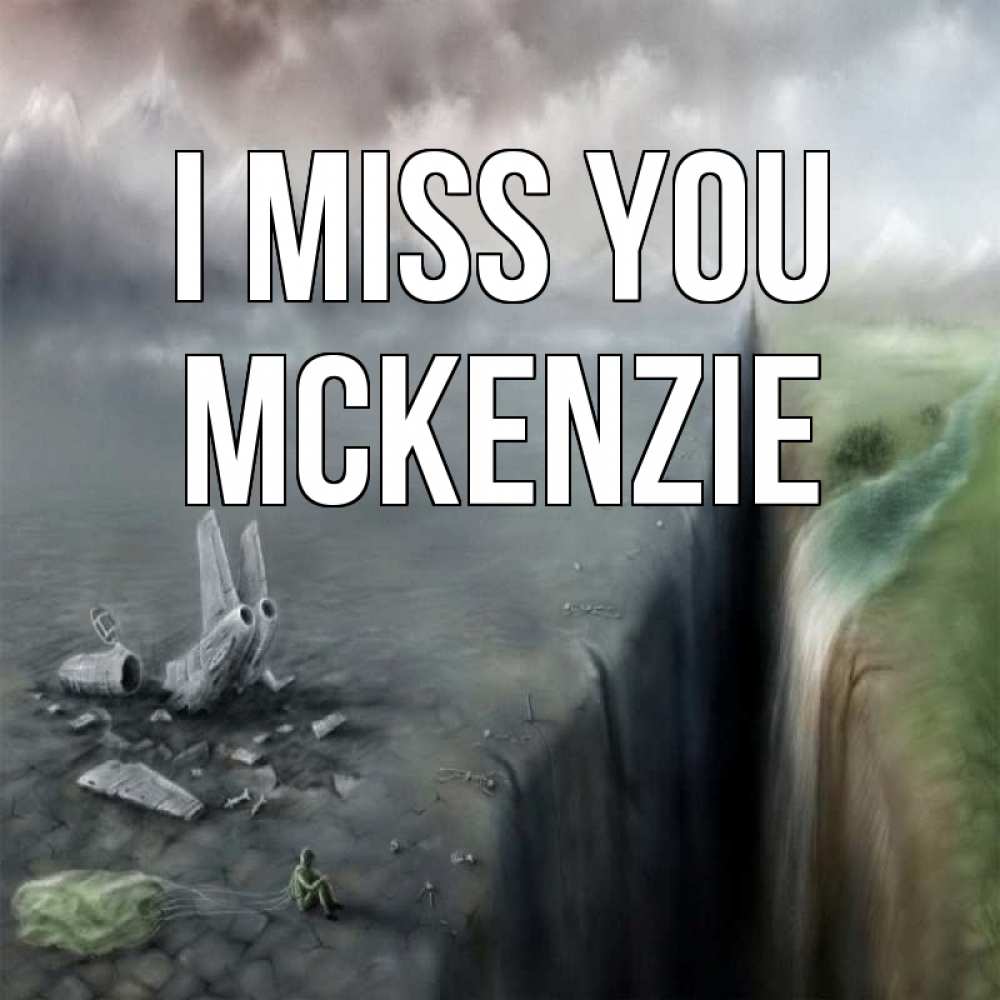 Greetings card с именем, Mckenzie I miss you давай скорее ко мне Greetings with text for free download 