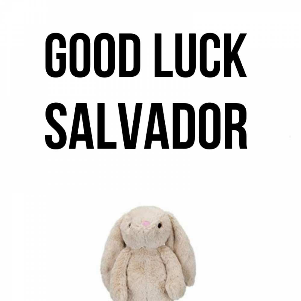 Greetings card с именем, Salvador Good luck сайт создаватель открыток Greetings with text for free download 