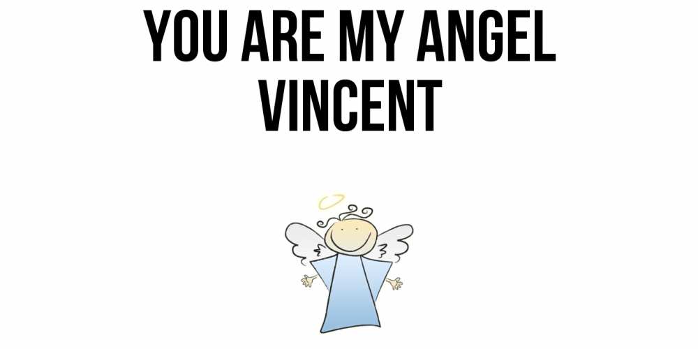 Greetings card с именем, Vincent You are my angel ангел Greetings with text for free download 