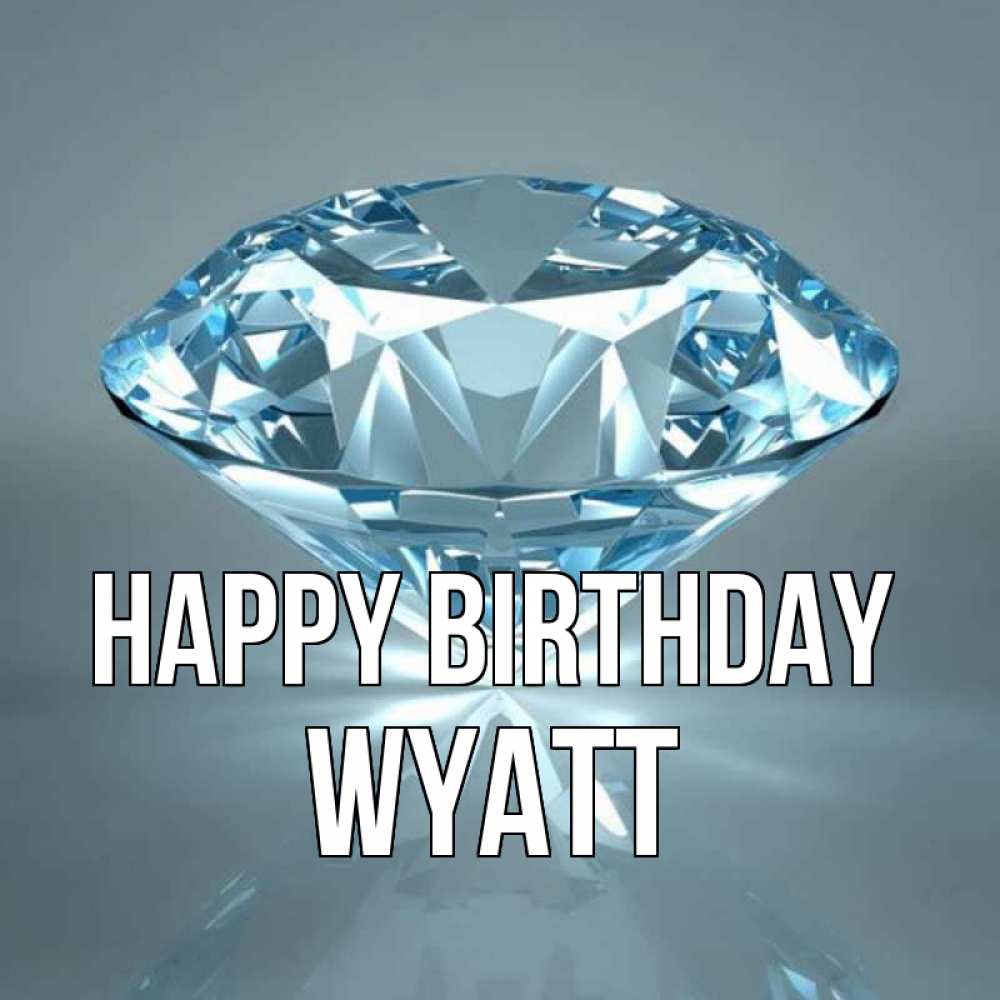 Greetings card с именем, Wyatt Happy Birthday с бриллиантом голубого цвета Greetings with text for free download 