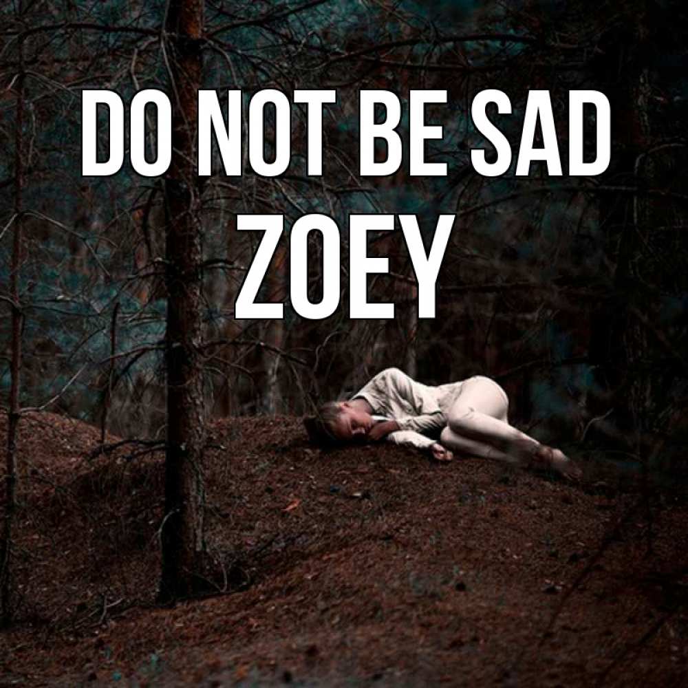 Greetings card с именем, Zoey Do not be sad лес Greetings with text for free download 