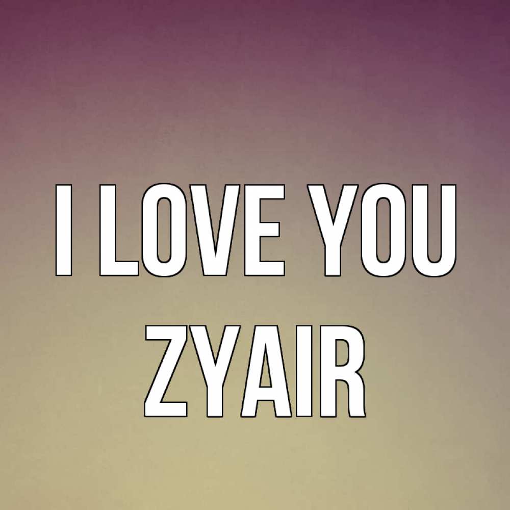 Greetings card с именем, Zyair I love you для любимой Greetings with text for free download 