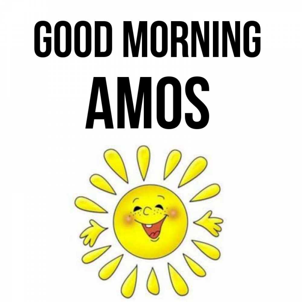 Greetings card с именем, Amos Good morning улыбка Greetings with text for free download 
