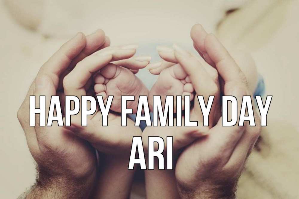 Greetings card с именем, Ari happy family day Семья, малыш, руки Greetings with text for free download 