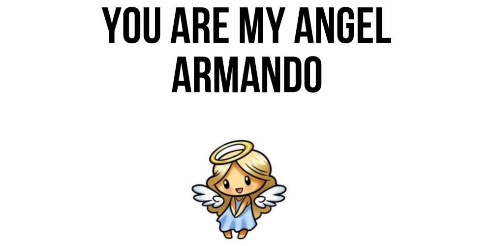 Greetings card с именем, Armando You are my angel ангел Greetings with text for free download 