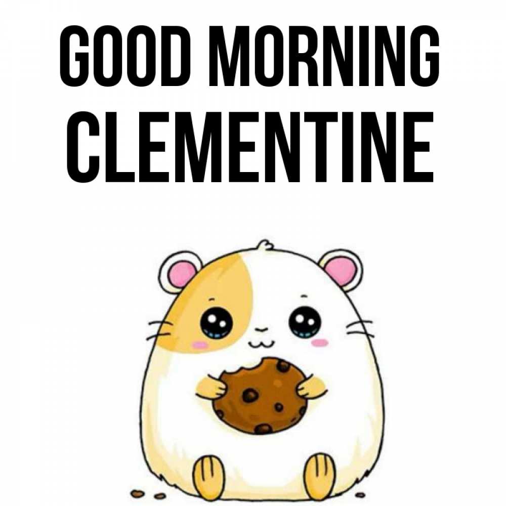 Greetings card с именем, Clementine Good morning есть печеньку. Утречко Greetings with text for free download 