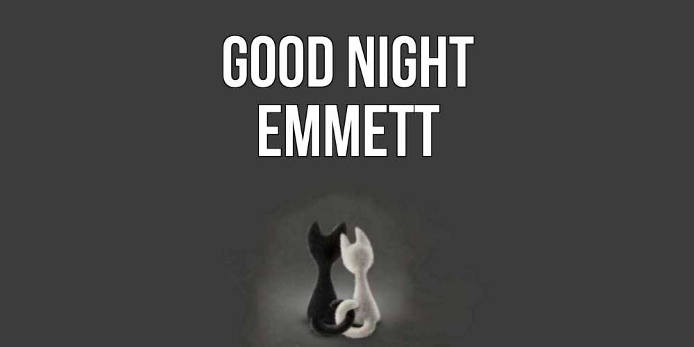 Greetings card с именем, Emmett Good night коты Greetings with text for free download 