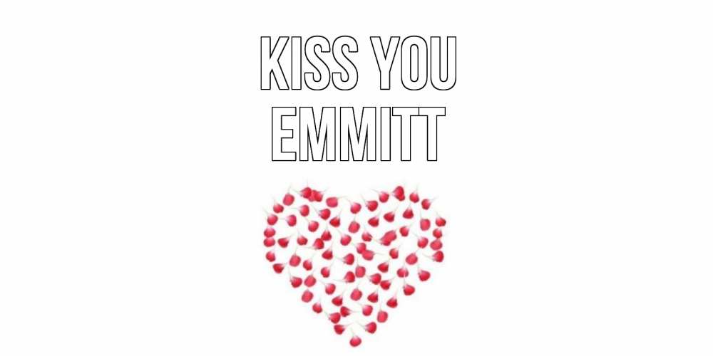 Greetings card с именем, Emmitt Kiss you сердце Greetings with text for free download 