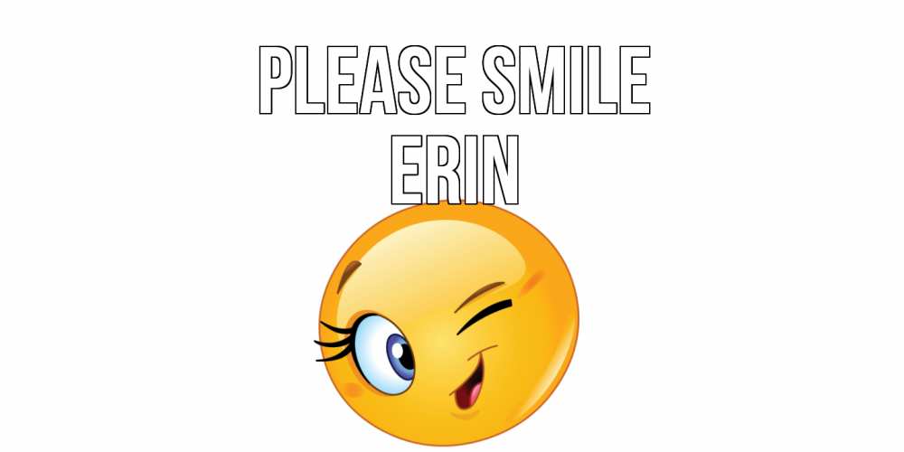 Greetings card с именем, Erin Please smile улыбка Greetings with text for free download 