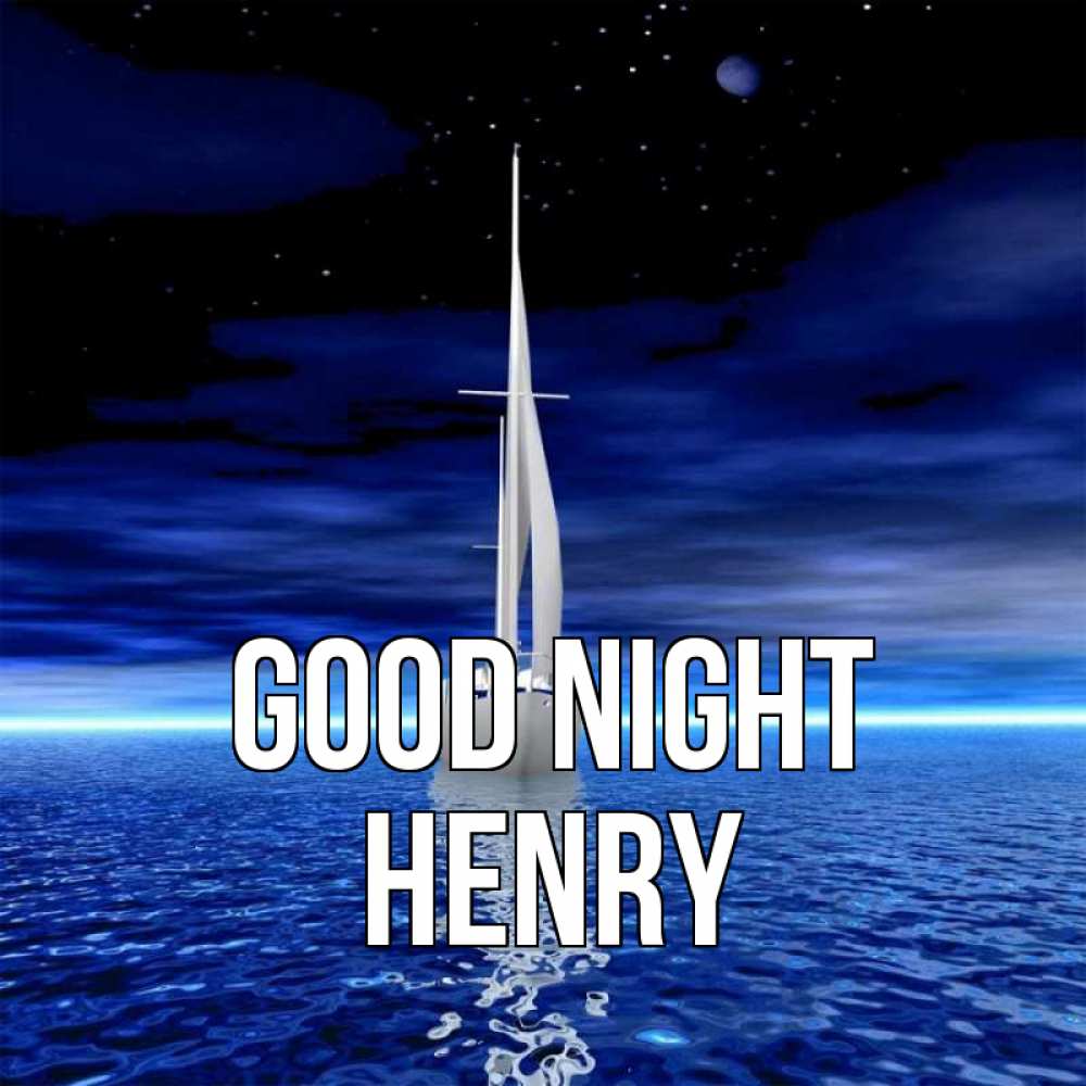 Greetings card с именем, Henry Good night ночью Greetings with text for free download 