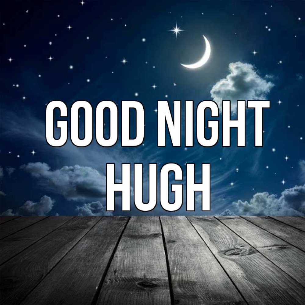Greetings card с именем, Hugh Good night месяц и звезда Greetings with text for free download 