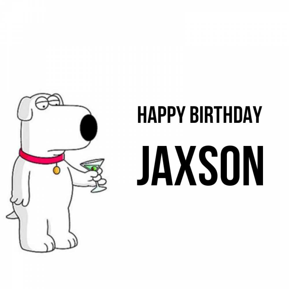 Greetings card с именем, Jaxson Happy Birthday песик с оливками Greetings with text for free download 