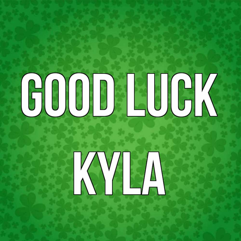 Greetings card с именем, Kyla Good luck много листочков на удачу Greetings with text for free download 