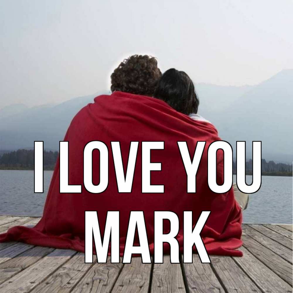 Greetings card с именем, Mark I love you плед Greetings with text for free download 
