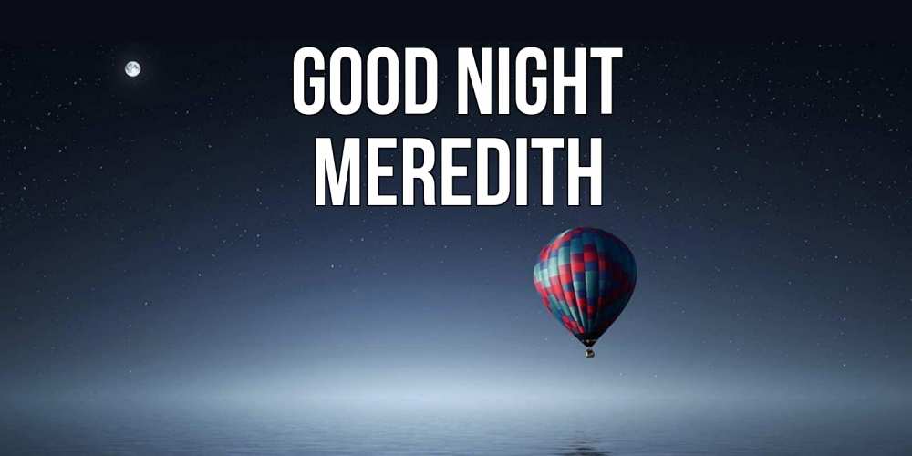 Greetings card с именем, Meredith Good night ночная открытка Greetings with text for free download 