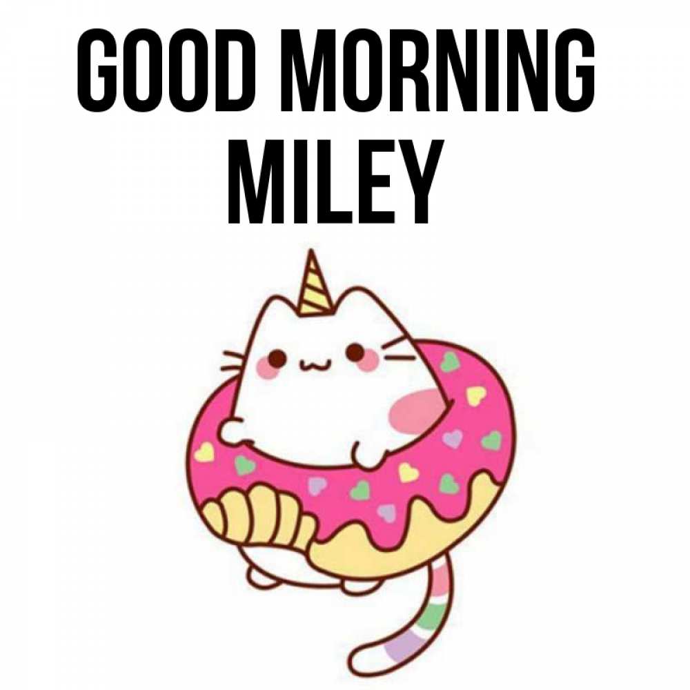 Greetings card с именем, Miley Good morning кот в бублике Greetings with text for free download 