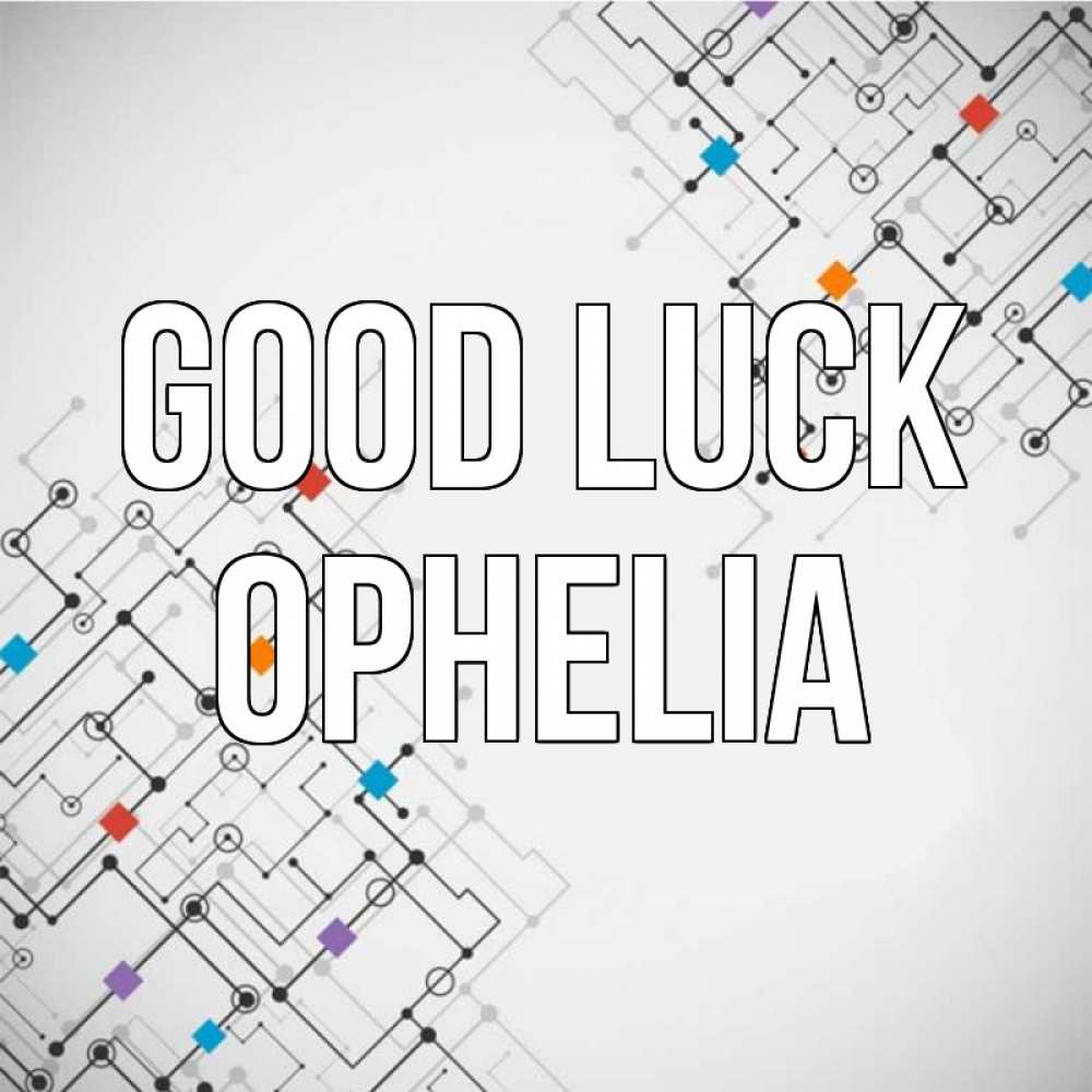 Greetings card с именем, Ophelia Good luck на удач Greetings with text for free download 