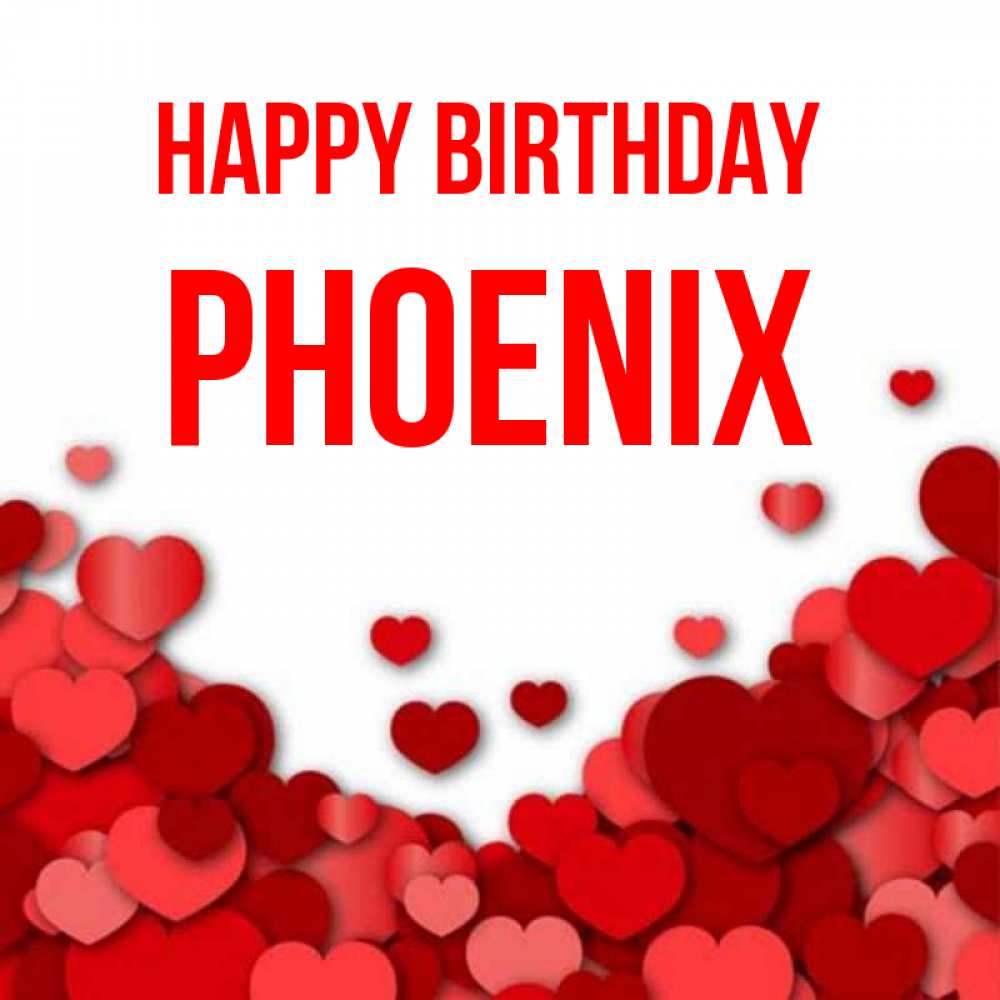 Greetings card с именем, Phoenix Happy Birthday много красных сердечек о любви Greetings with text for free download 