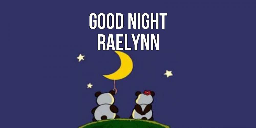 Greetings card с именем, Raelynn Good night открытка с пожеланиями хорошо выспаться Greetings with text for free download 