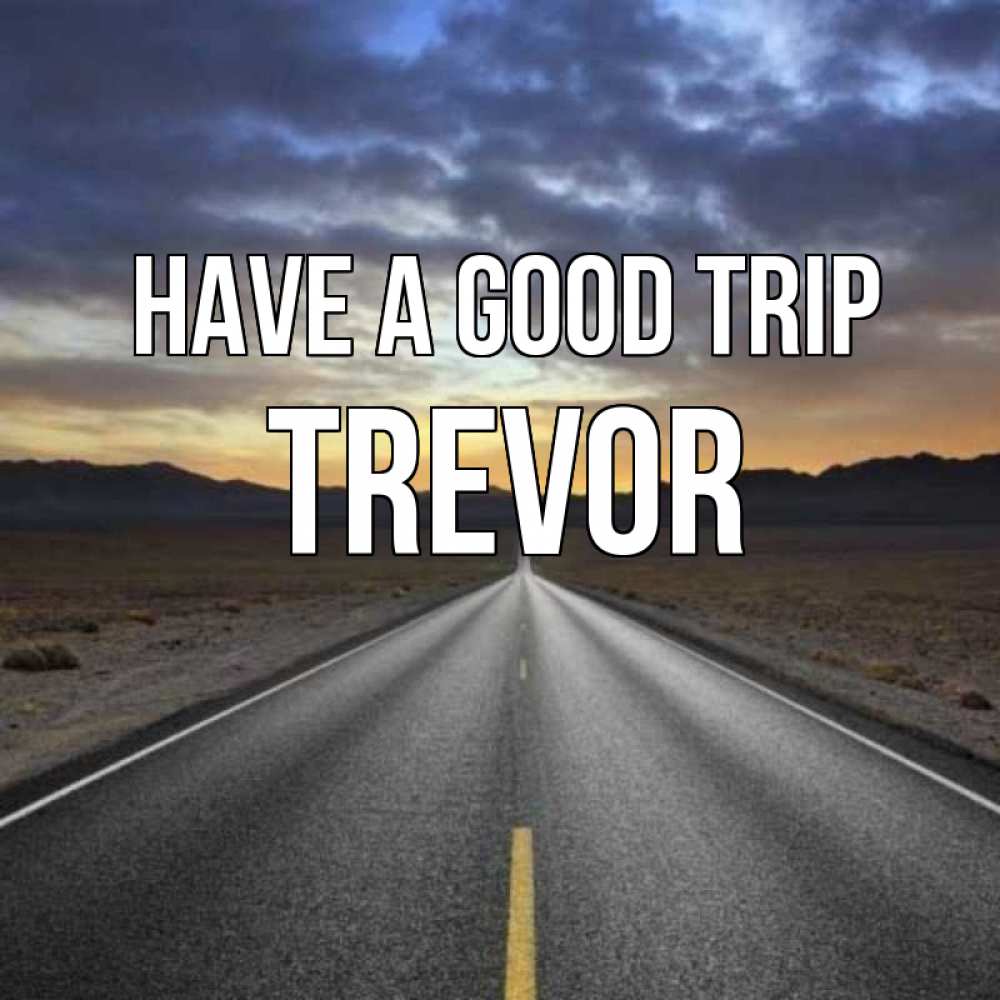 Greetings card с именем, Trevor Have a good trip горы на горизонте Greetings with text for free download 