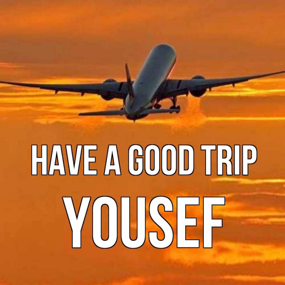 Greetings card с именем, Yousef Have a good trip оранжевое небо Greetings with text for free download 